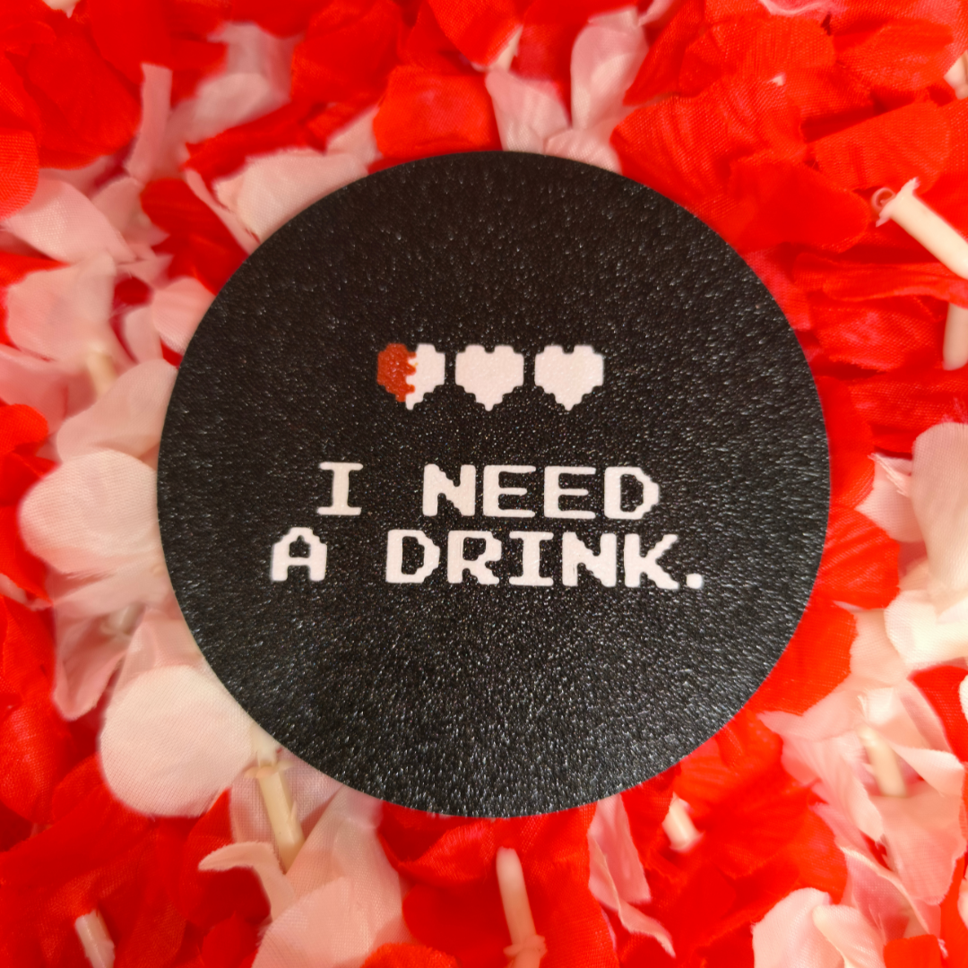 Dessous de verre " I Need a drink " 🍺